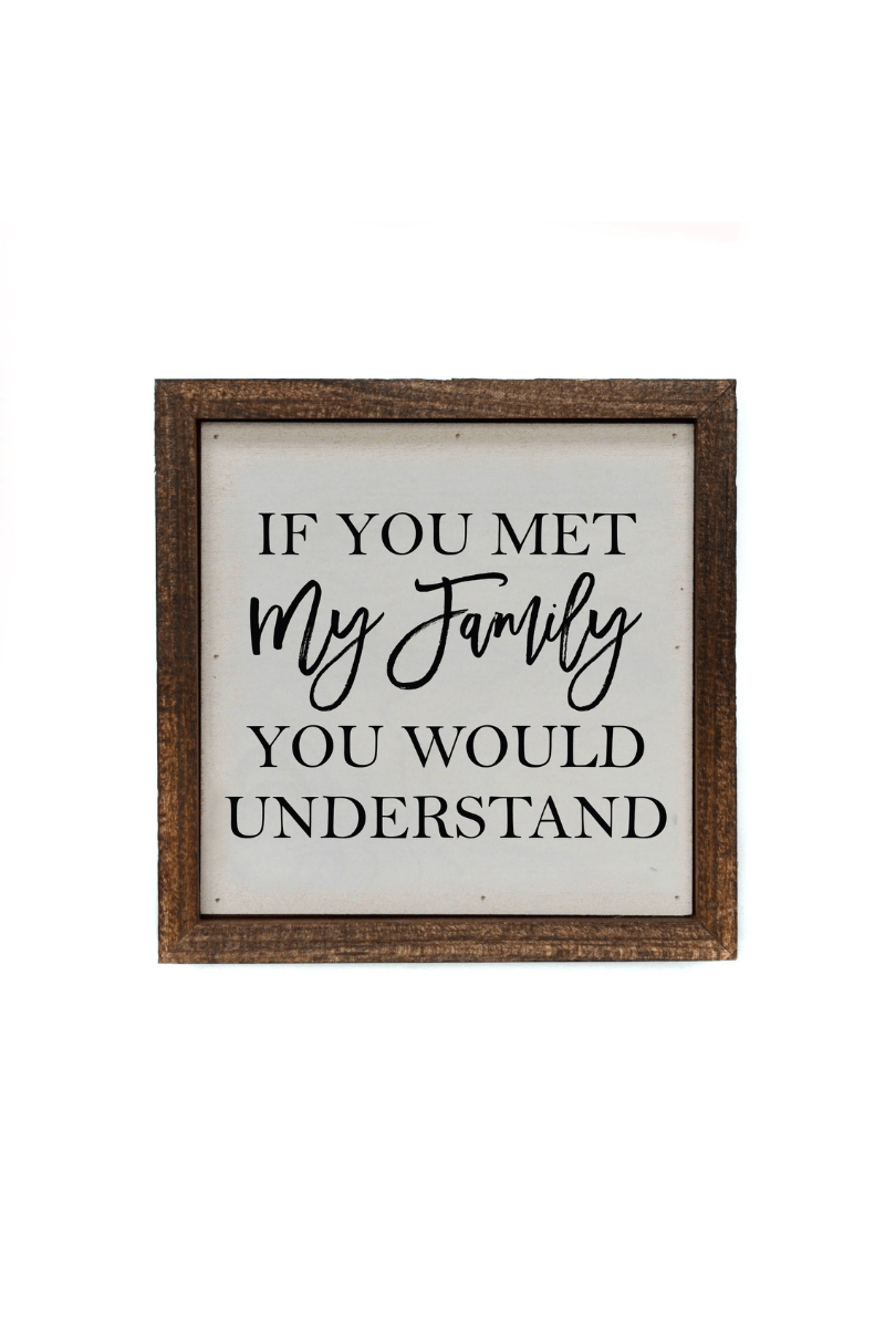 If You Met My Family Wooden Sign - Strawberry Moon Boutique