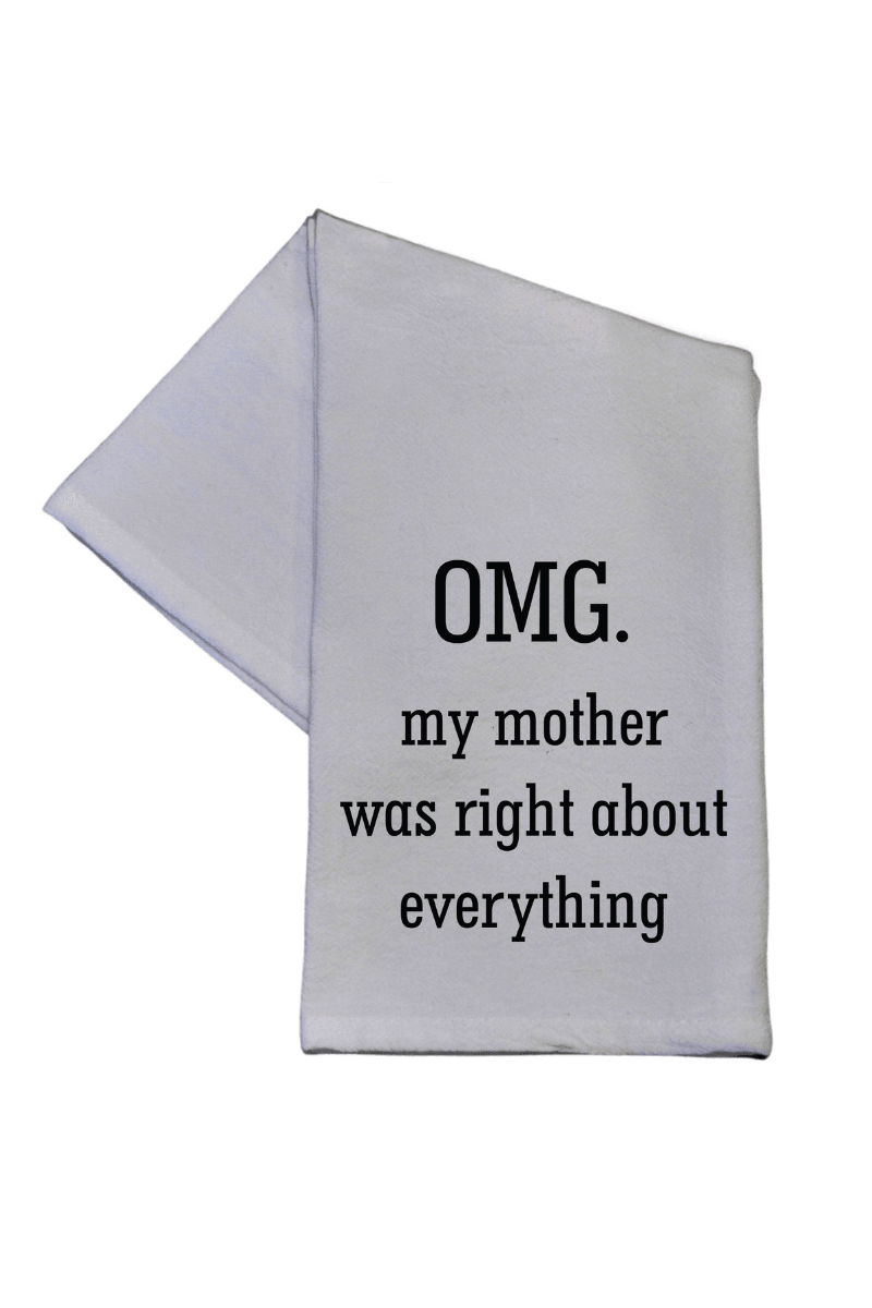 OMG. My Mother Was Right Tea Towel - Strawberry Moon Boutique