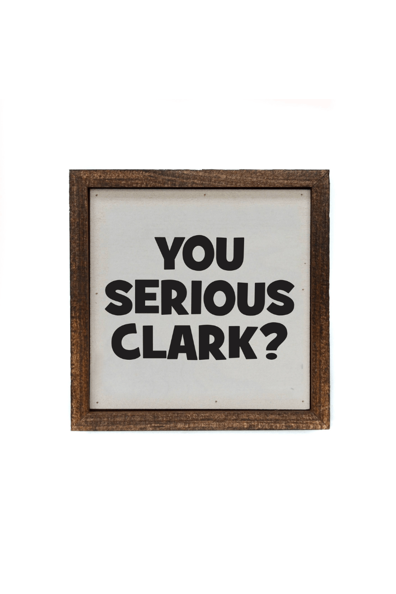 You Serious Clark? Christmas Wood Sign 6 X 6 - Strawberry Moon Boutique